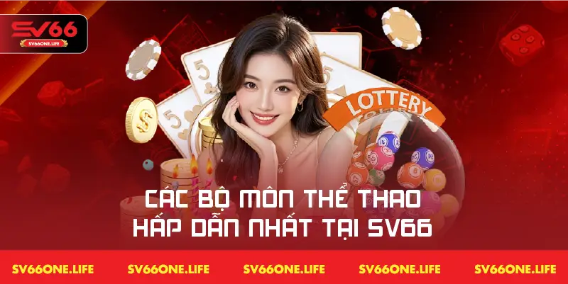 Tổng hợp đầy đủ những bộ môn nổi bật nhất