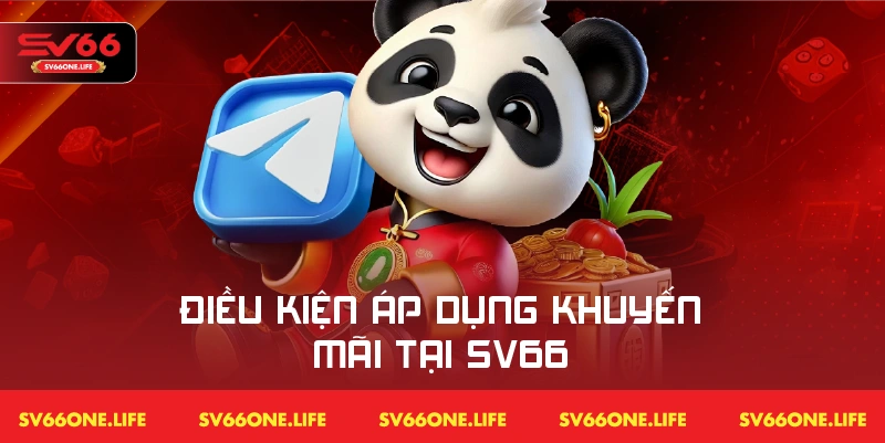 Tổng hợp các điều kiện được nhận khuyến mãi SV66